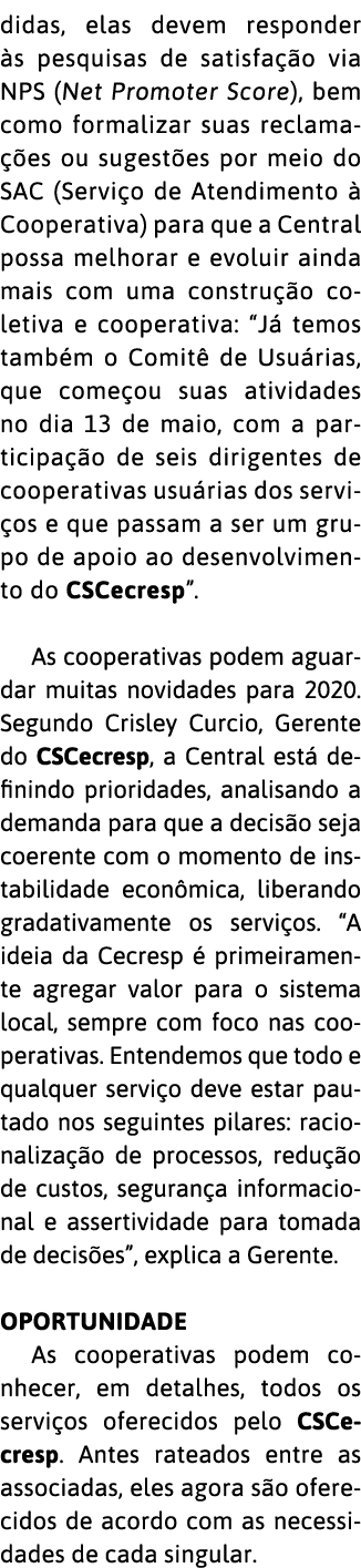 didas, elas devem responder  s pesquisas de satisfa  o via NPS (Net Promoter Score), bem como formalizar suas reclama   