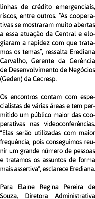 linhas de cr dito emergenciais, riscos, entre outros   As cooperativas se mostraram muito abertas a essa atua  o da C   