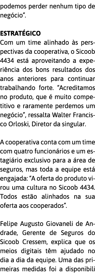 podemos perder nenhum tipo de neg cio    Estrat gico Com um time alinhado  s perspectivas da cooperativa, o Sicoob 44   