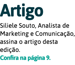 Artigo Siliele Souto, Analista de Marketing e Comunica  o, assina o artigo desta edi  o  Confira na p gina 9  