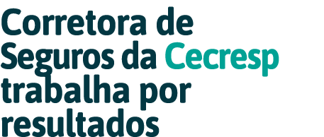 Corretora de Seguros da Cecresp trabalha por resultados
