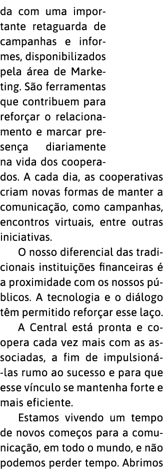 da com uma importante retaguarda de campanhas e informes, disponibilizados pela  rea de Marketing  S o ferramentas qu   