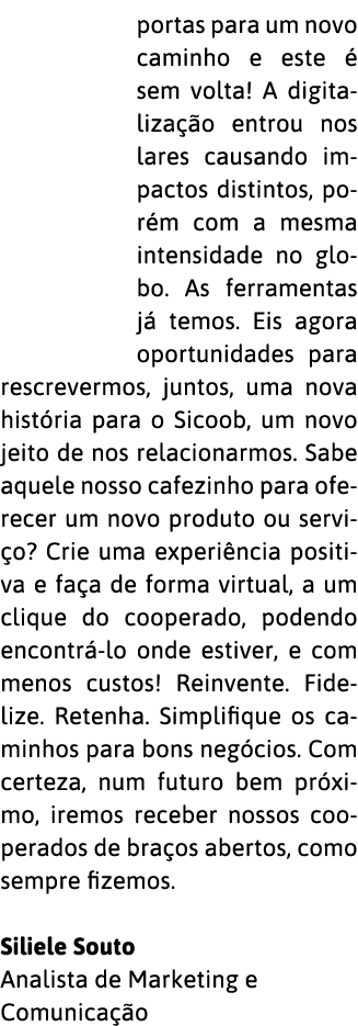 portas para um novo caminho e este   sem volta  A digitaliza  o entrou nos lares causando impactos distintos, por m c   