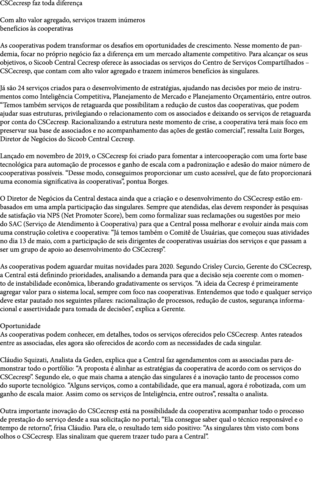 CSCecresp faz toda diferen a  Com alto valor agregado, servi os trazem in meros benef cios  s cooperativas As coopera   
