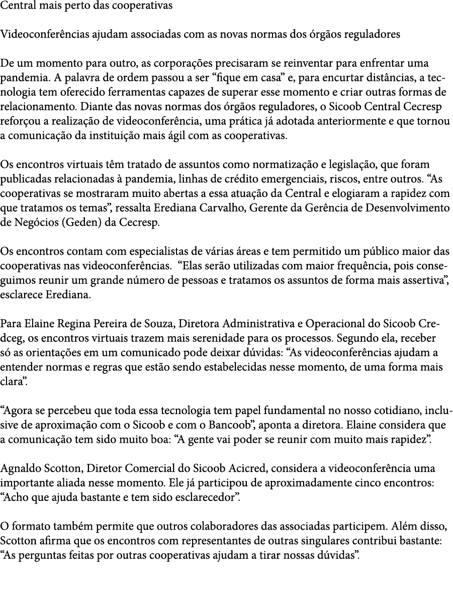 Central mais perto das cooperativas Videoconfer ncias ajudam associadas com as novas normas dos  rg os reguladores De   