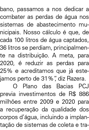 bano  passamos a nos dedicar a combater as perdas de  gua nos sistemas de abastecimento municipais  Nosso c lculo   q   