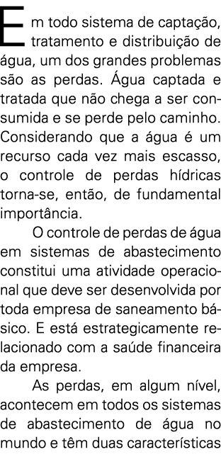 Em todo sistema de capta  o  tratamento e distribui  o de  gua  um dos grandes problemas s o as perdas   gua captada    