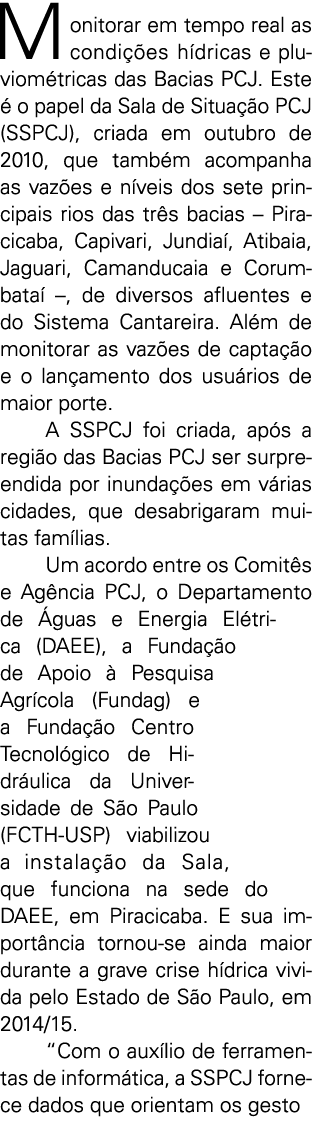 Monitorar em tempo real as condi  es h dricas e pluviom tricas das Bacias PCJ  Este   o papel da Sala de Situa  o PCJ   