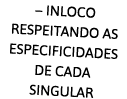   INLOCO RESPEITANDO AS ESPECIFICIDADES DE CADA SINGULAR