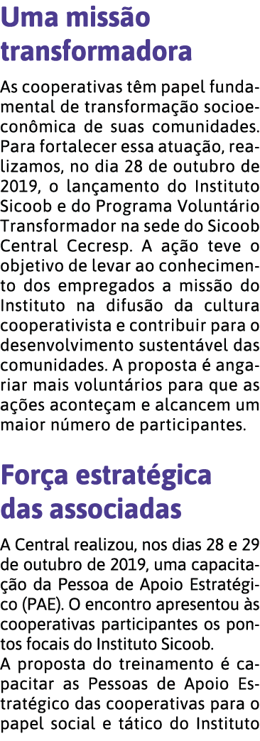 Uma miss o transformadora As cooperativas t m papel fundamental de transforma  o socioecon mica de suas comunidades     