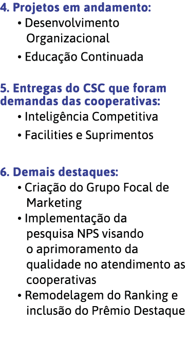 4  Projetos em andamento:   Desenvolvimento Organizacional   Educa  o Continuada 5  Entregas do CSC que foram demanda   