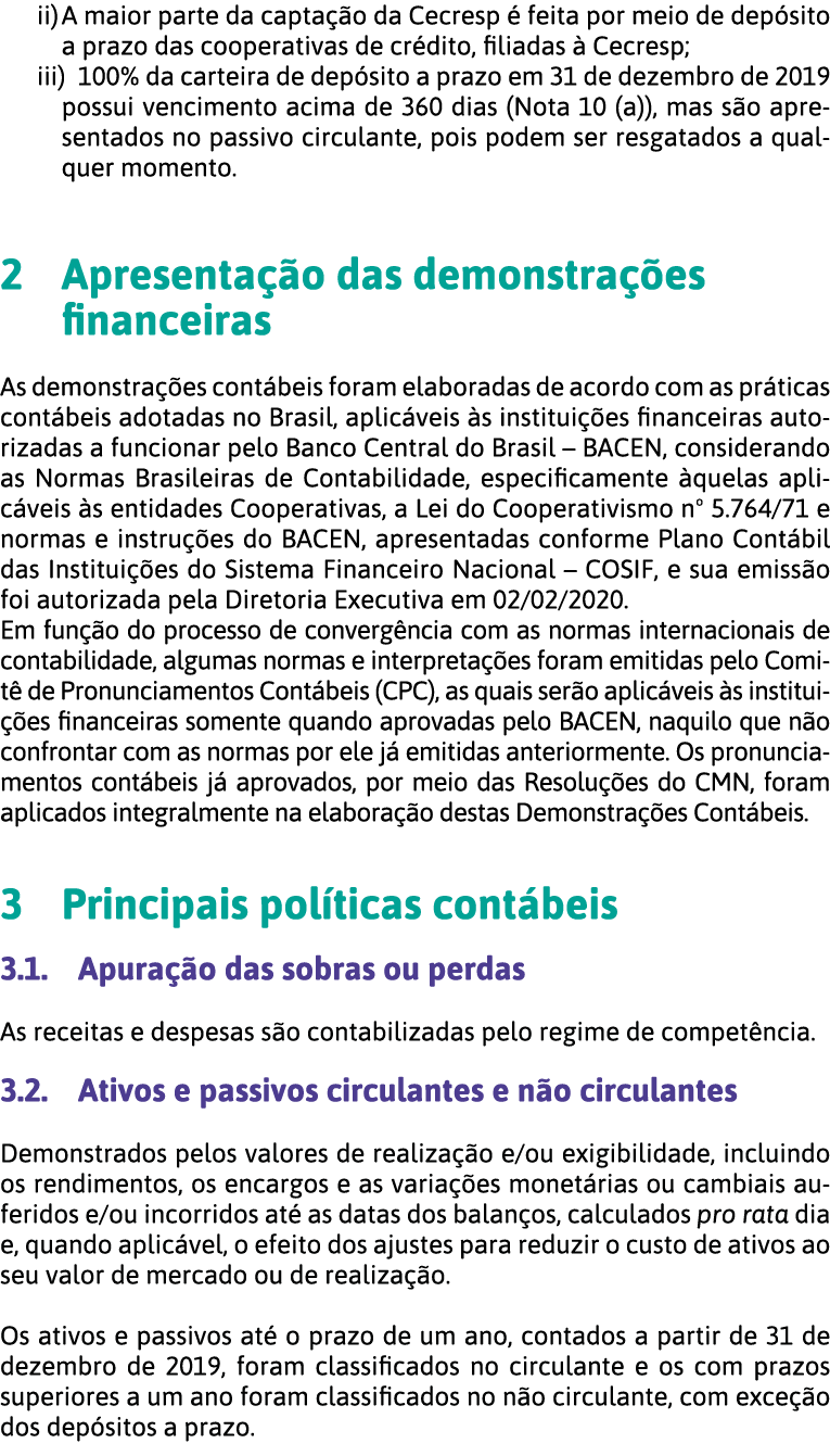 ii) A maior parte da capta  o da Cecresp   feita por meio de dep sito a prazo das cooperativas de cr dito, filiadas     