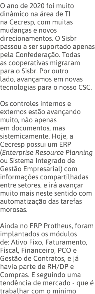 O ano de 2020 foi muito dinâmico na área de TI na Cecresp, com muitas mudanças e novos direcionamentos  O Sisbr passo   