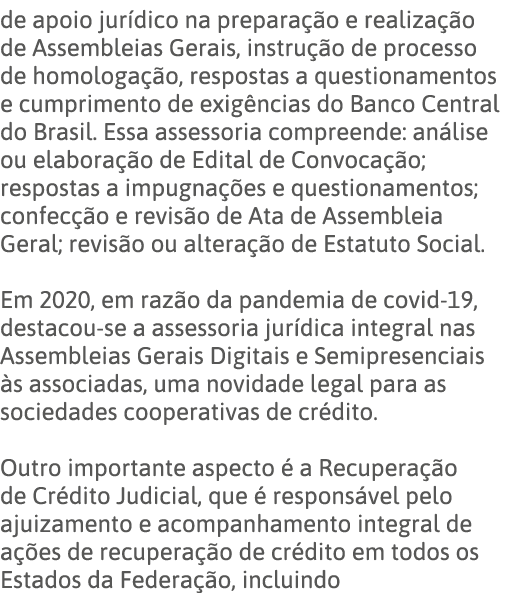 de apoio jurídico na preparação e realização de Assembleias Gerais, instrução de processo de homologação, respostas a   