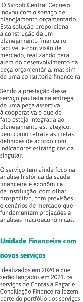  O Sicoob Central Cecresp inovou com o serviço de planejamento orçamentário  Esta solução proporciona a construção de   