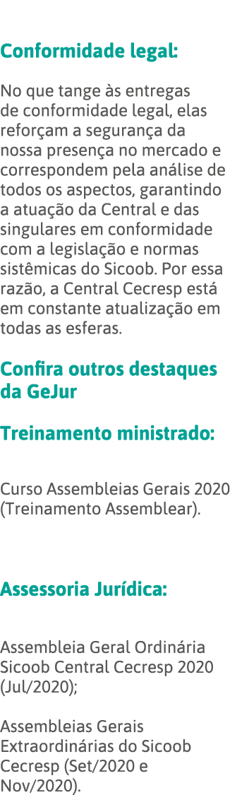  Conformidade legal: No que tange às entregas de conformidade legal, elas reforçam a segurança da nossa presença no m   