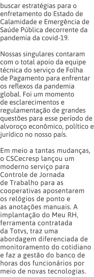 buscar estratégias para o enfretamento do Estado de Calamidade e Emergência de Saúde Pública decorrente da pandemia d   