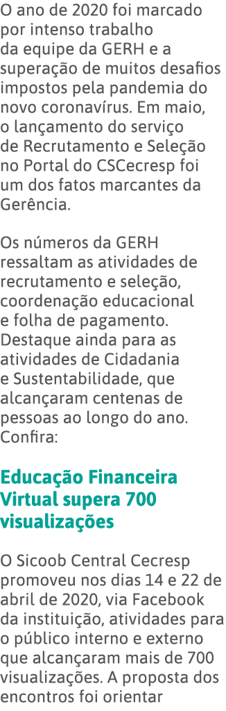 O ano de 2020 foi marcado por intenso trabalho da equipe da GERH e a superação de muitos desafios impostos pela pande   