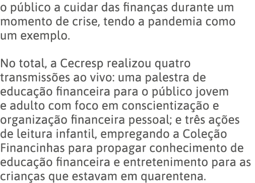 o público a cuidar das finanças durante um momento de crise, tendo a pandemia como um exemplo    No total, a Cecresp    