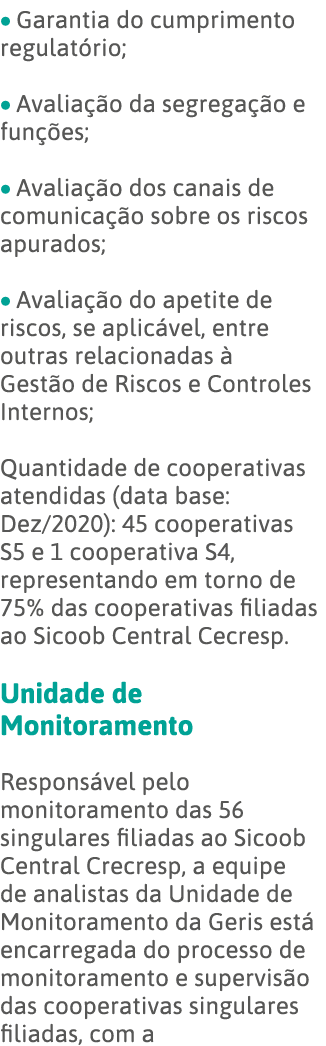   Garantia do cumprimento regulatório;   Avaliação da segregação e funções;   Avaliação dos canais de comunicação sob   