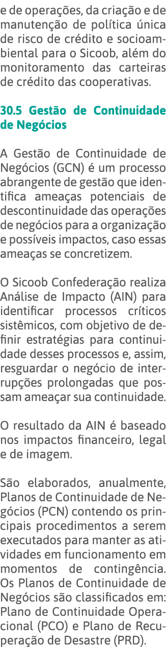 e de operações, da criação e de manutenção de política única de risco de crédito e socioambiental para o Sicoob, além   