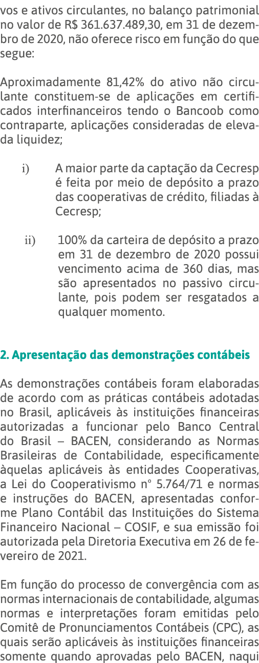 vos e ativos circulantes, no balanço patrimonial no valor de R  361 637 489,30, em 31 de dezembro de 2020, não oferec   