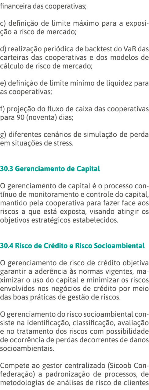 financeira das cooperativas; c) definição de limite máximo para a exposição a risco de mercado; d) realização periódi   