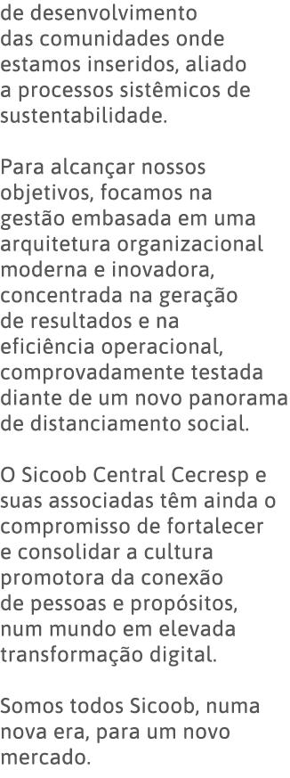 de desenvolvimento das comunidades onde estamos inseridos, aliado a processos sistêmicos de sustentabilidade   Para a   