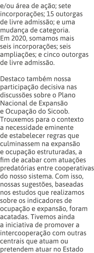 e ou área de ação; sete incorporações; 15 outorgas de livre admissão; e uma mudança de categoria  Em 2020, somamos ma   