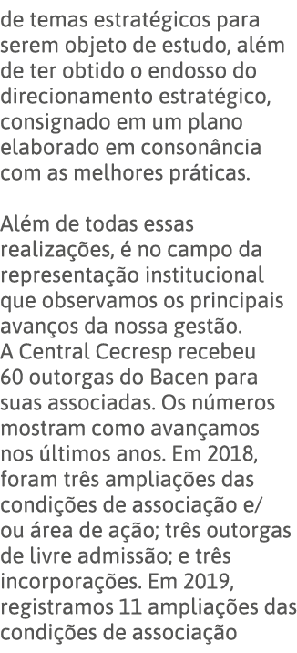de temas estratégicos para serem objeto de estudo, além de ter obtido o endosso do direcionamento estratégico, consig   
