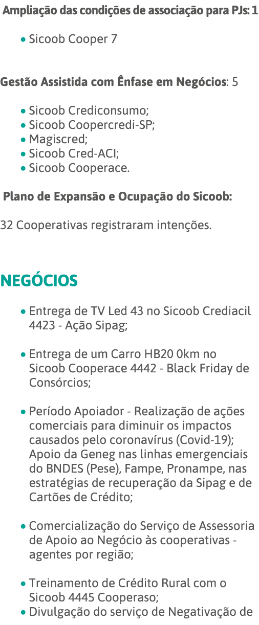  Ampliação das condições de associação para PJs: 1   Sicoob Cooper 7 Gestão Assistida com Ênfase em Negócios: 5   Sic   
