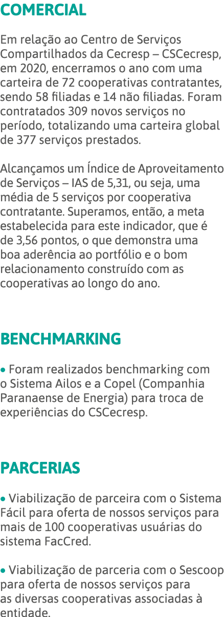 Comercial Em relação ao Centro de Serviços Compartilhados da Cecresp   CSCecresp, em 2020, encerramos o ano com uma c   