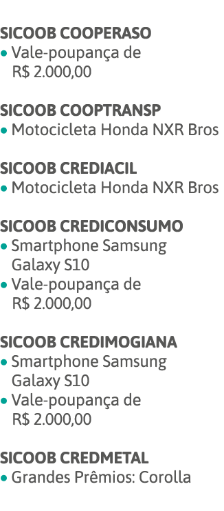  SICOOB COOPERASO   Vale-poupança de R  2 000,00 SICOOB COOPTRANSP   Motocicleta Honda NXR Bros SICOOB CREDIACIL   Mo   