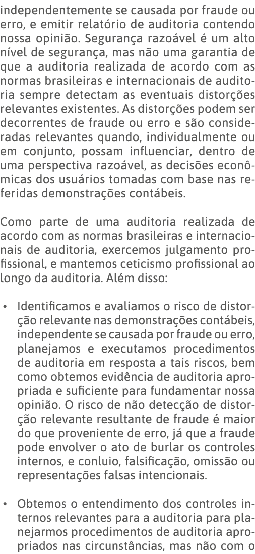 independentemente se causada por fraude ou erro, e emitir relatório de auditoria contendo nossa opinião  Segurança ra   