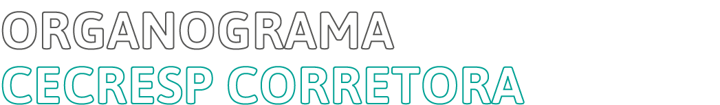ORGANOGRAMA CECRESP CORRETORa