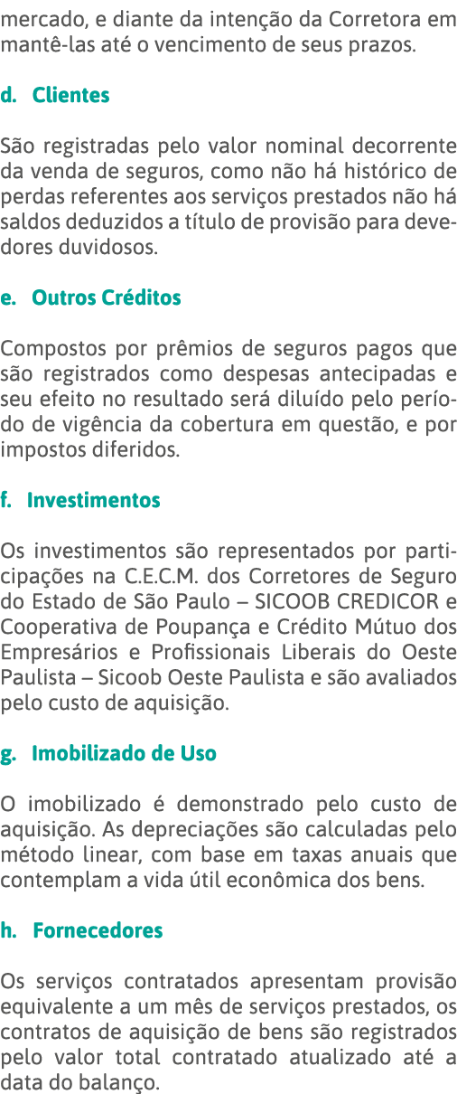mercado, e diante da intenção da Corretora em mantê-las até o vencimento de seus prazos  d   Clientes  São registrada   