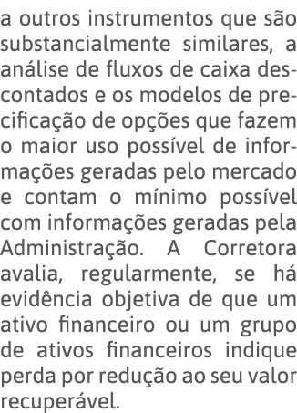 a outros instrumentos que são substancialmente similares, a análise de fluxos de caixa descontados e os modelos de pr   