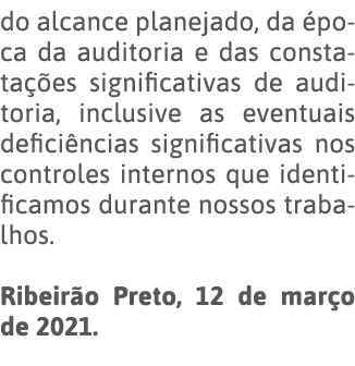 do alcance planejado, da época da auditoria e das constatações significativas de auditoria, inclusive as eventuais de   