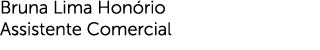 Bruna Lima Honório Assistente Comercial