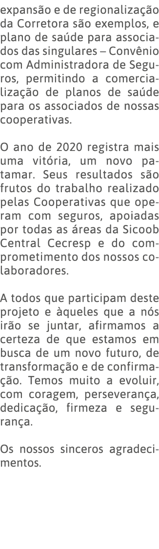 expansão e de regionalização da Corretora são exemplos, e plano de saúde para associados das singulares   Convênio co   