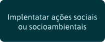 Implentatar ações sociais ou socioambientais