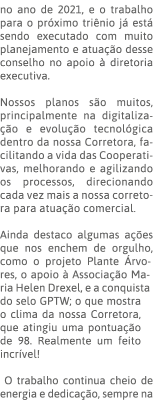 no ano de 2021, e o trabalho para o próximo triênio já está sendo executado com muito planejamento e atuação desse co   