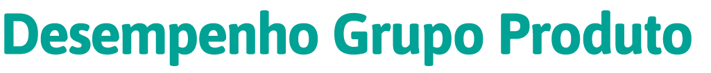 Desempenho Grupo Produto