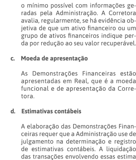 o mínimo possível com informações geradas pela Administração  A Corretora avalia, regularmente, se há evidência objet   