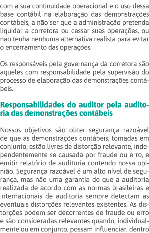 com a sua continuidade operacional e o uso dessa base contábil na elaboração das demonstrações contábeis, a não ser q   
