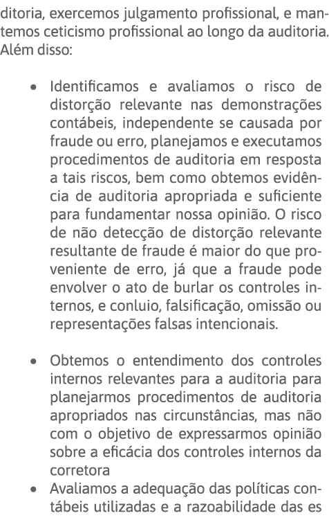 ditoria, exercemos julgamento profissional, e mantemos ceticismo profissional ao longo da auditoria  Além disso:   Id   