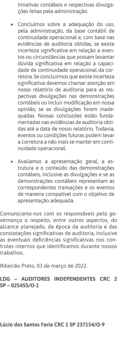 timativas contábeis e respectivas divulgações feitas pela administração    Concluímos sobre a adequação do uso, pela    