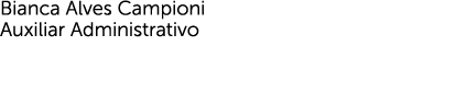 Bianca Alves Campioni Auxiliar Administrativo 