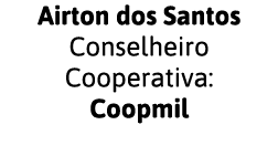 Airton dos Santos Conselheiro Cooperativa: Coopmil