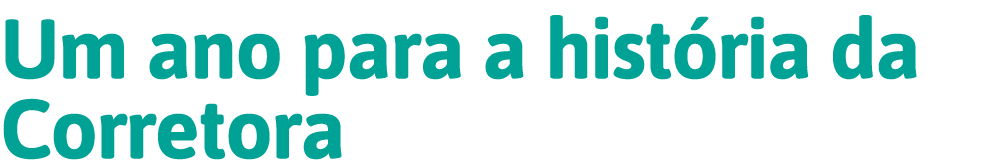 Um ano para a história da Corretora